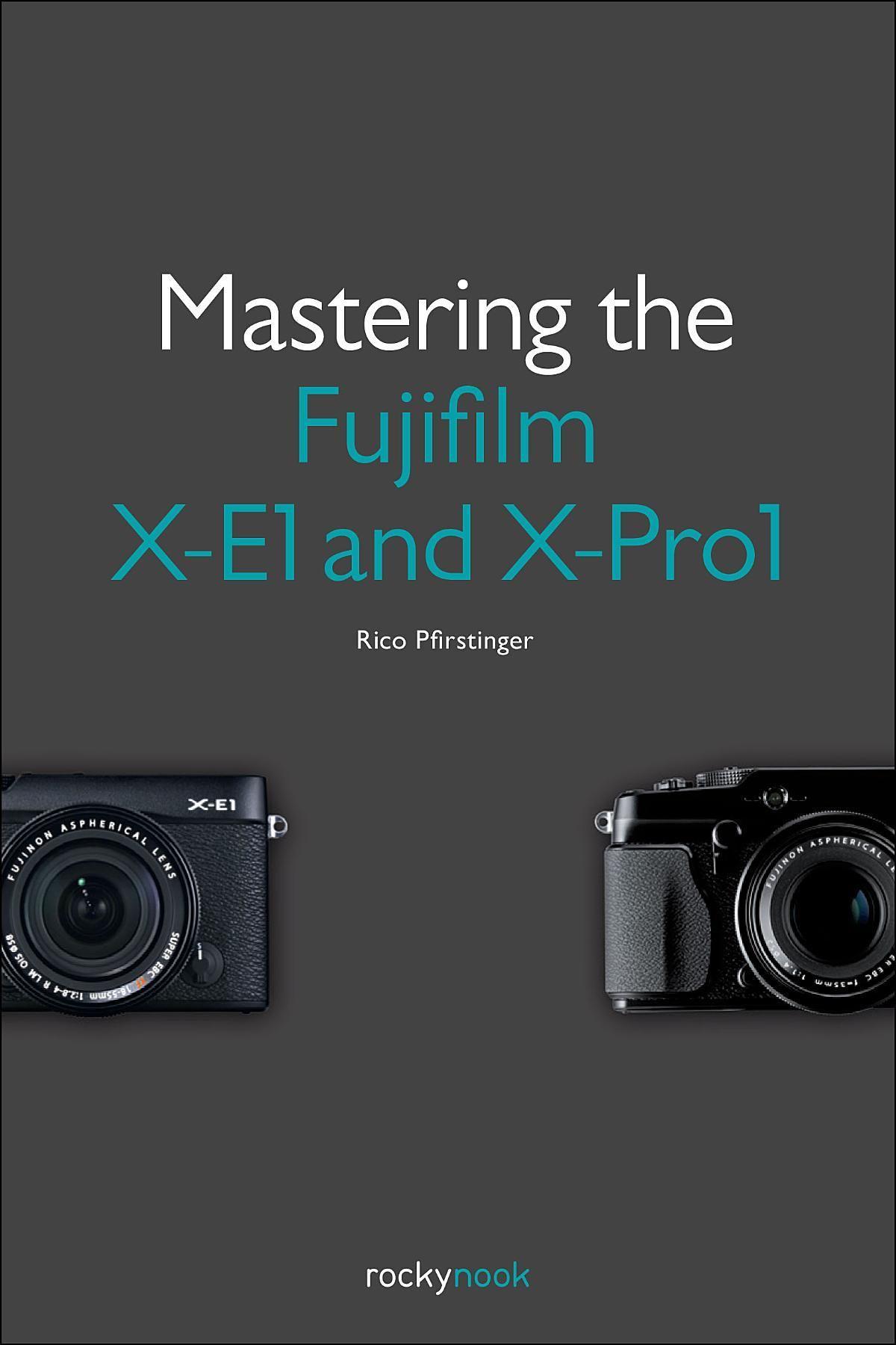 Vorderes Coverbild Mastering the Fujifilm X-E1 and X-Pro1