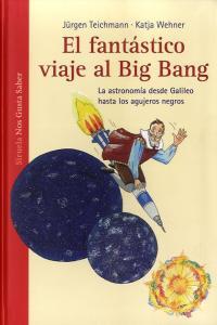 Vorderes Coverbild El fantástico viaje al Big Bang : la astronomía desde Galileo hasta los agujeros negros