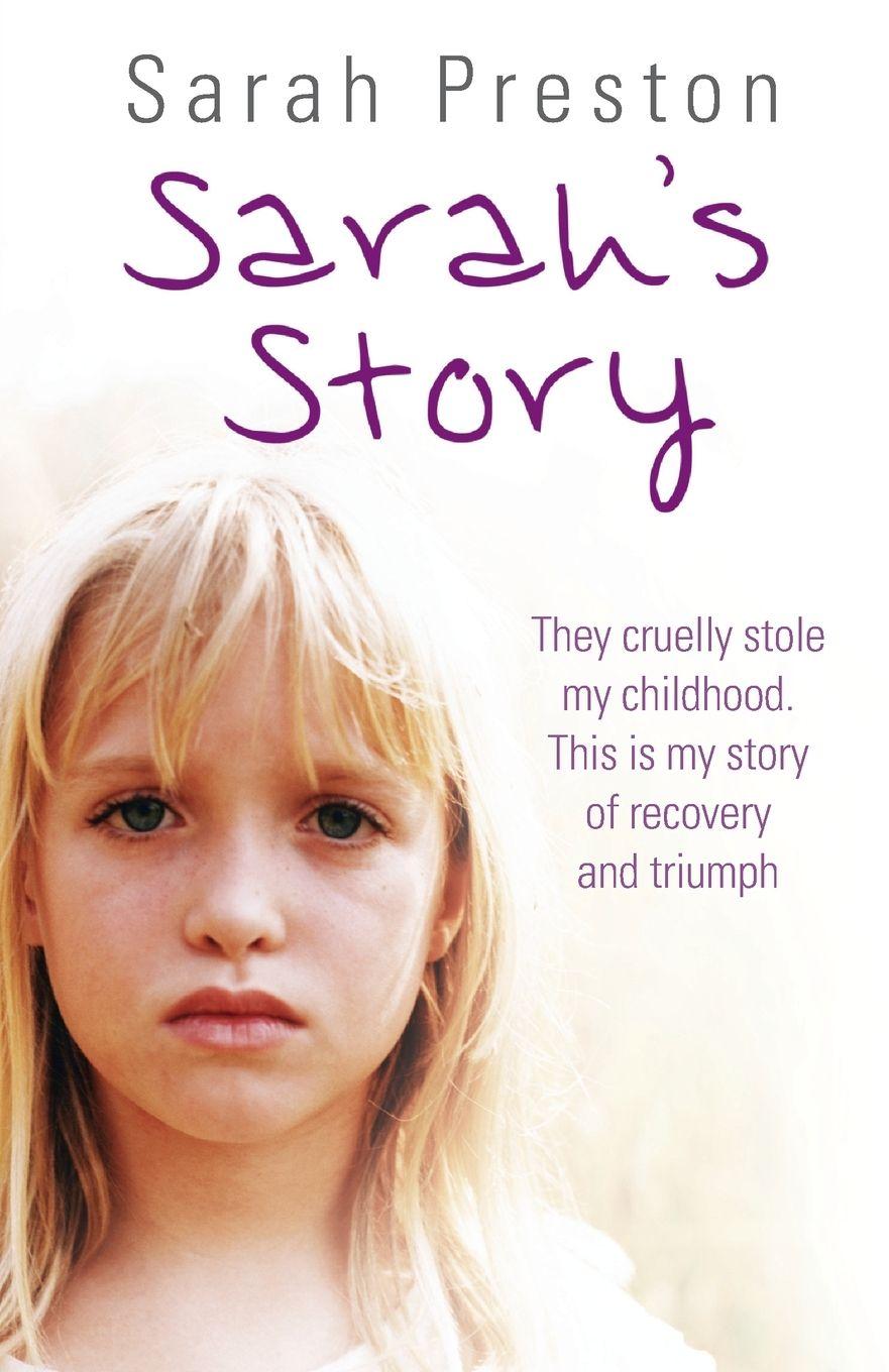 Vorderes Coverbild Sarah's Story - They cruelly stole my childhood. Here is my story of recovery and triumph