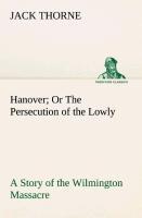 Vorderes Coverbild Hanover Or The Persecution of the Lowly A Story of the Wilmington Massacre.