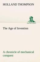 Vorderes Coverbild The Age of Invention : a chronicle of mechanical conquest