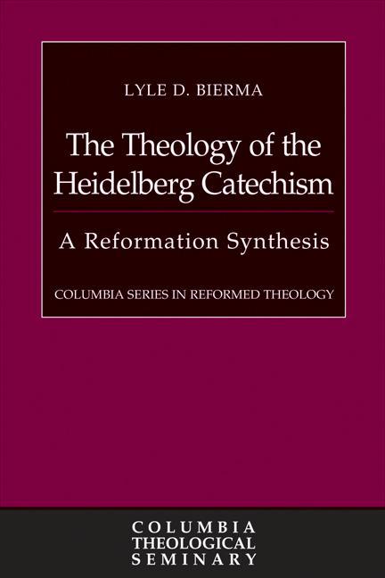 Vorderes Coverbild The Theology of the Heidelberg Catechism