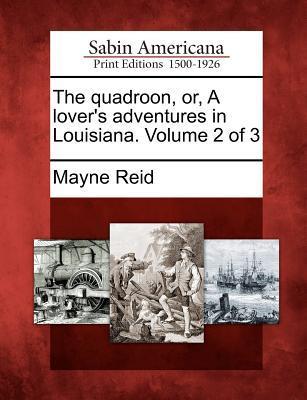 Vorderes Coverbild The Quadroon, Or, a Lover's Adventures in Louisiana. Volume 2 of 3