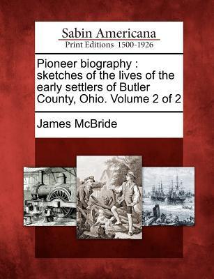 Vorderes Coverbild Pioneer Biography: Sketches of the Lives of the Early Settlers of Butler County, Ohio. Volume 2 of 2
