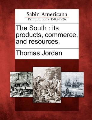 Vorderes Coverbild The South: Its Products, Commerce, and Resources.