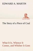 Vorderes Coverbild The Story of a Piece of Coal What It Is, Whence It Comes, and Whither It Goes