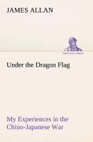 Vorderes Coverbild Under the Dragon Flag My Experiences in the Chino-Japanese War