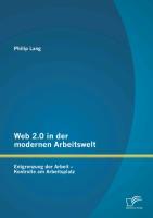 Vorderes Coverbild Web 2.0 in der modernen Arbeitswelt: Entgrenzung der Arbeit - Kontrolle am Arbeitsplatz