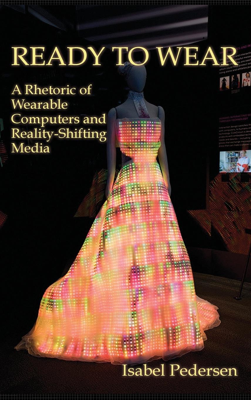 Vorderes Coverbild Ready to Wear: A Rhetoric of Wearable Computers and Reality-Shifting Media