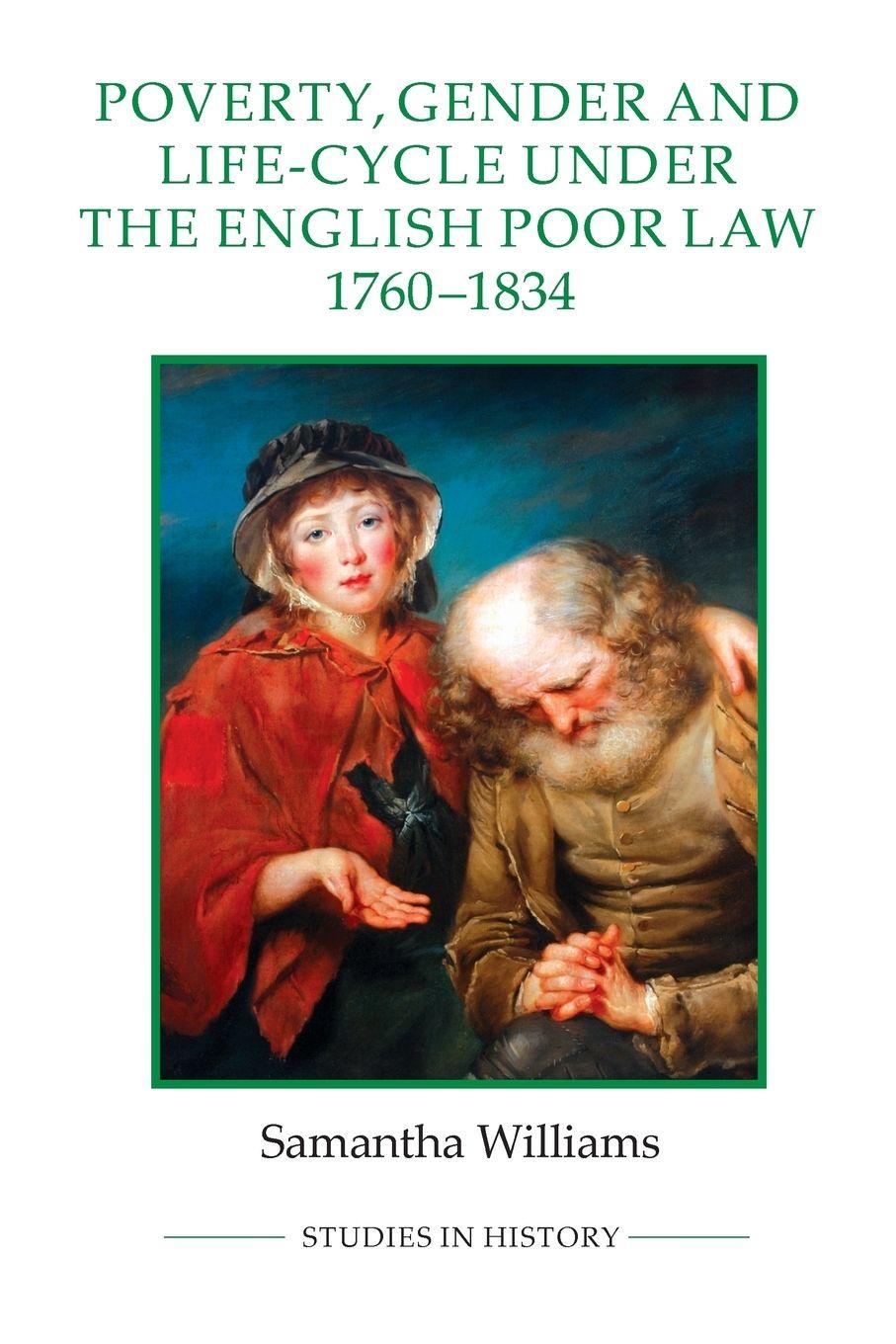 Vorderes Coverbild Poverty, Gender and Life-Cycle Under the English Poor Law, 1760-1834