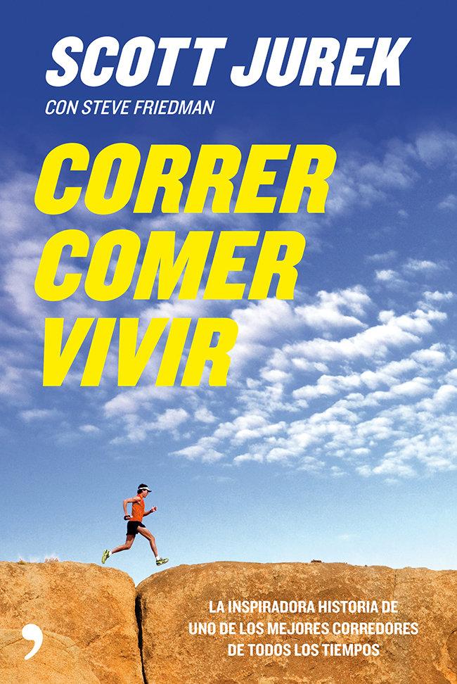 Vorderes Coverbild Correr, comer, vivir : la inspiradora historia de uno de los mejores corredores de todos los tiempos
