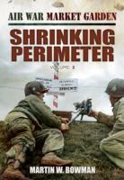 Vorderes Coverbild Air War Market Garden: Volume 3 Shrinking Perimeter