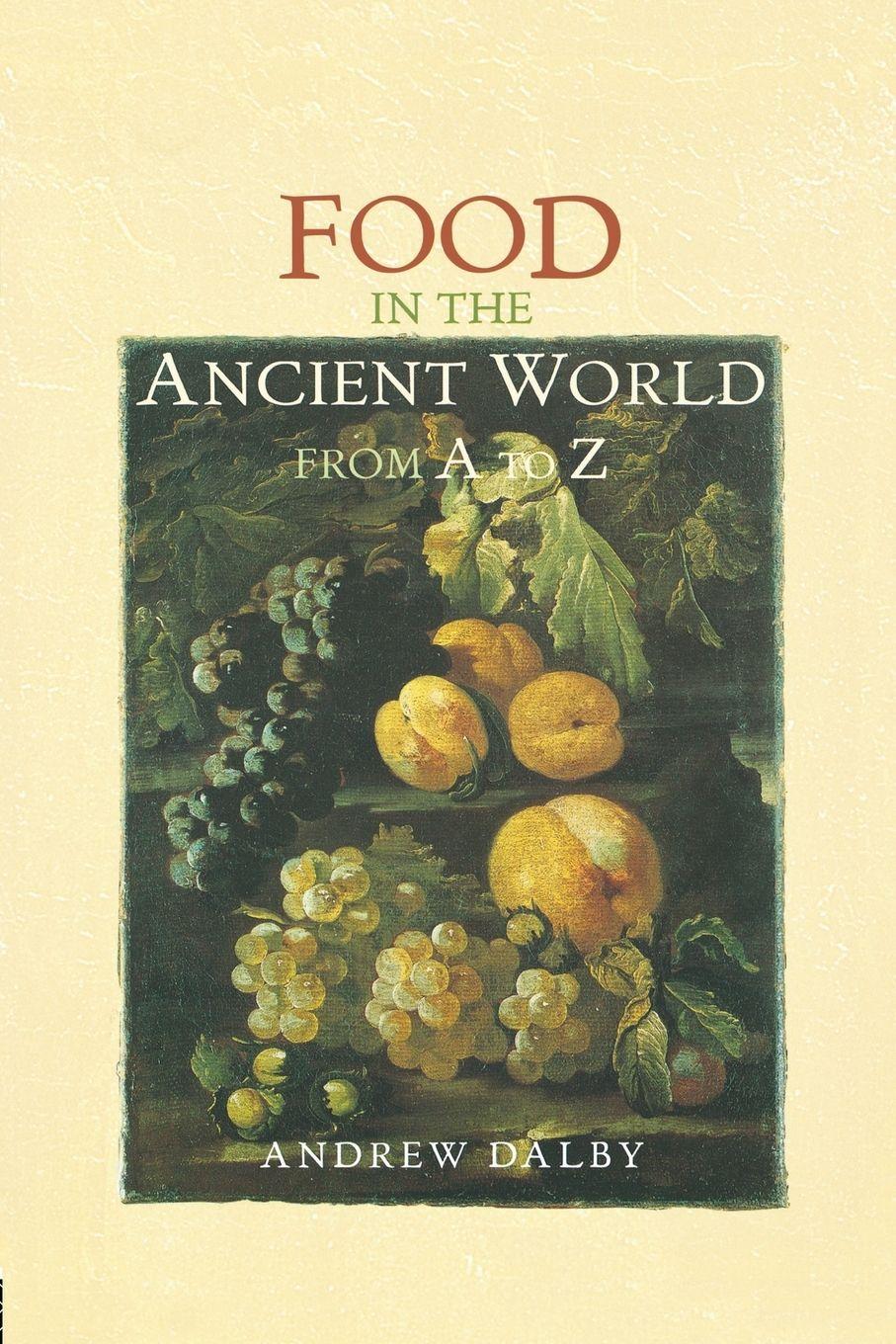 Vorderes Coverbild Food in the Ancient World from A to Z
