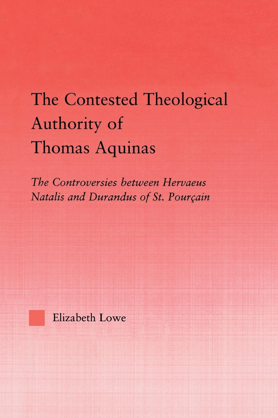 Vorderes Coverbild The Contested Theological Authority of Thomas Aquinas