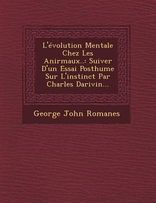 Vorderes Coverbild L'évolution Mentale Chez Les Anirmaux..: Suiver D'un Essai Posthume Sur L'instinct Par Charles Darivin...
