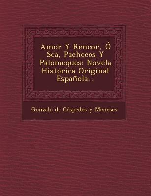 Vorderes Coverbild Amor y Rencor, O Sea, Pachecos y Palomeques: Novela Historica Original Espanola...