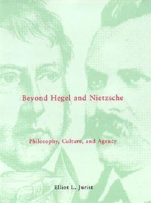 Vorderes Coverbild Beyond Hegel and Nietzsche: Philosophy, Culture, and Agency