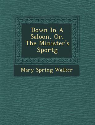 Vorderes Coverbild Down in a Saloon, Or, the Minister's Sport G