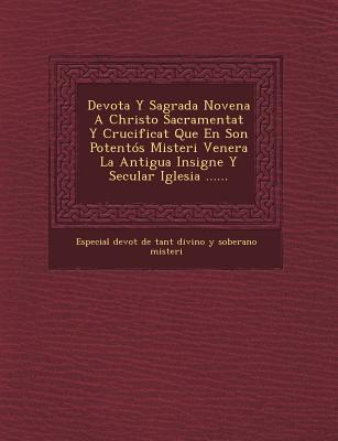 Vorderes Coverbild Devota y Sagrada Novena a Christo Sacramentat y Crucificat Que En Son Potentos Misteri Venera La Antigua Insigne y Secular Iglesia ......