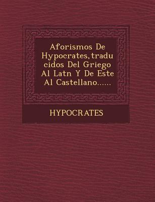 Vorderes Coverbild Aforismos de Hypocrates, Traducidos del Griego Al Lat N y de Este Al Castellano......
