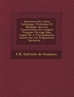 Vorderes Coverbild Harmonie Des Cultes Catholique, Protestant Et Mosaique Avec Les Constitutions de L'Empire Francais: Ouvrage Dans Lequel on a Principalement Insiste Su