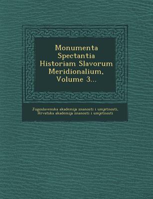 Vorderes Coverbild Monumenta Spectantia Historiam Slavorum Meridionalium, Volume 3...