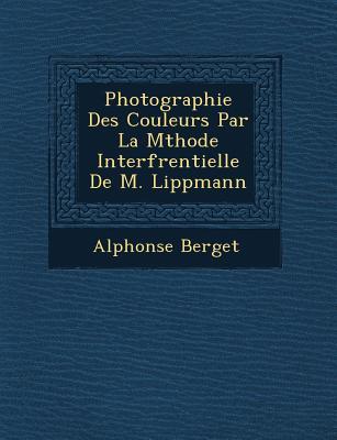 Vorderes Coverbild Photographie Des Couleurs Par La M Thode Interf Rentielle de M. Lippmann