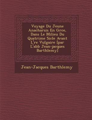 Vorderes Coverbild Voyage Du Jeune Anacharsis En Gr&#65533;ce, Dans Le Milieu Du Quatri&#65533;me Si&#65533;cle Avant L'&#65533;re Vulgaire [par L'abb&#65533; Jean-jacqu
