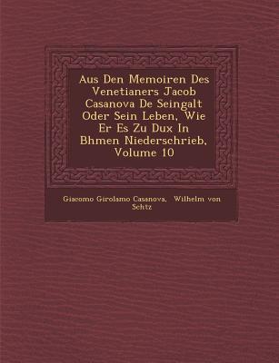 Vorderes Coverbild Aus Den Memoiren Des Venetianers Jacob Casanova De Seingalt Oder Sein Leben, Wie Er Es Zu Dux In B�hmen Niederschrieb, Volume 10