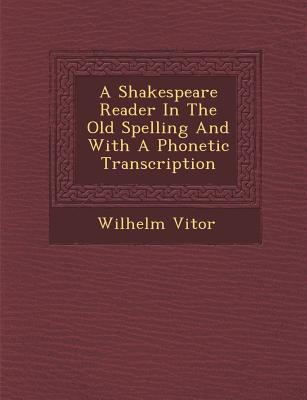 Vorderes Coverbild A Shakespeare Reader in the Old Spelling and with a Phonetic Transcription