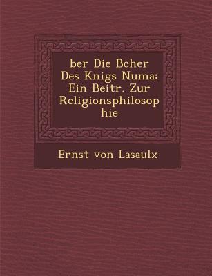 Vorderes Coverbild &#65533;ber Die B&#65533;cher Des K&#65533;nigs Numa: Ein Beitr. Zur Religionsphilosophie