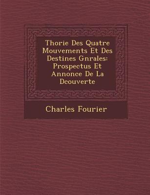 Vorderes Coverbild Th�orie Des Quatre Mouvements Et Des Destin�es G�n�rales: Prospectus Et Annonce De La D�couverte