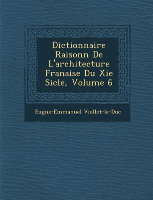 Vorderes Coverbild Dictionnaire Raisonn de L'Architecture Fran Aise Du XIE Si Cle, Volume 6
