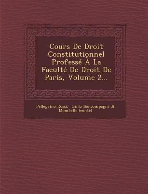 Vorderes Coverbild Cours de Droit Constitutionnel Professe a la Faculte de Droit de Paris, Volume 2...