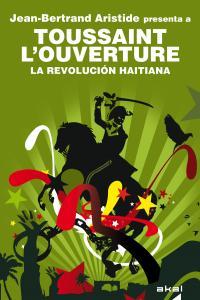 Vorderes Coverbild La Revolución haitiana : Jean-Bertrand Aristide presenta a Toussaint L'Ouverture