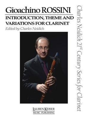 Vorderes Coverbild Gioachino Rossini - Introduction, Theme and Variations for Clarinet: Clarinet and Piano Charles Neidich 21st Century Series for Clarinet
