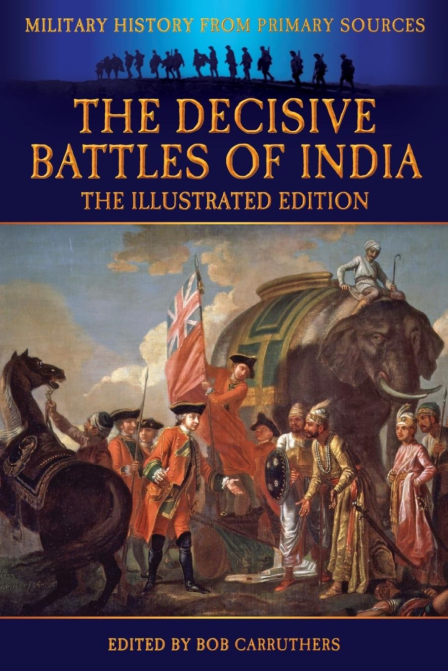 Vorderes Coverbild The Decisive Battles of India - The Illustrated Edition