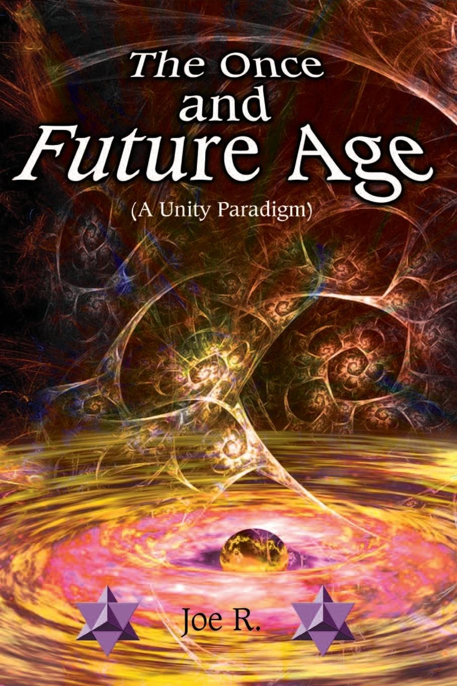 Vorderes Coverbild The Once and Future Age (a Unity Paradigm)