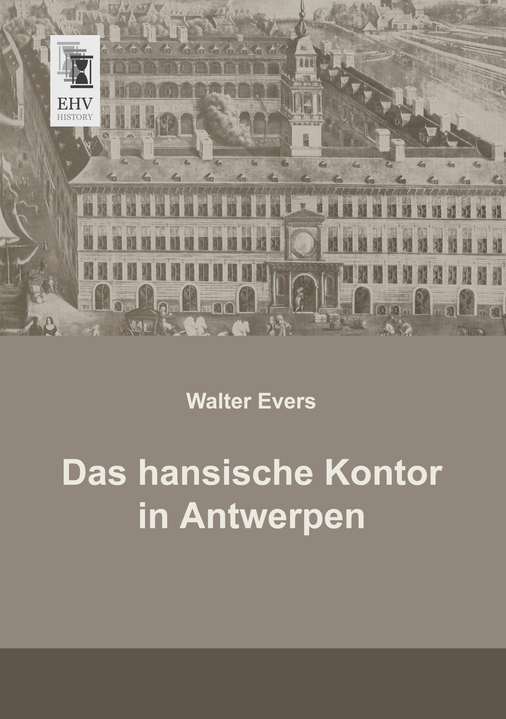 Vorderes Coverbild Das hansische Kontor in Antwerpen