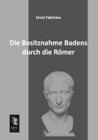 Vorderes Coverbild Die Besitznahme Badens durch die Römer