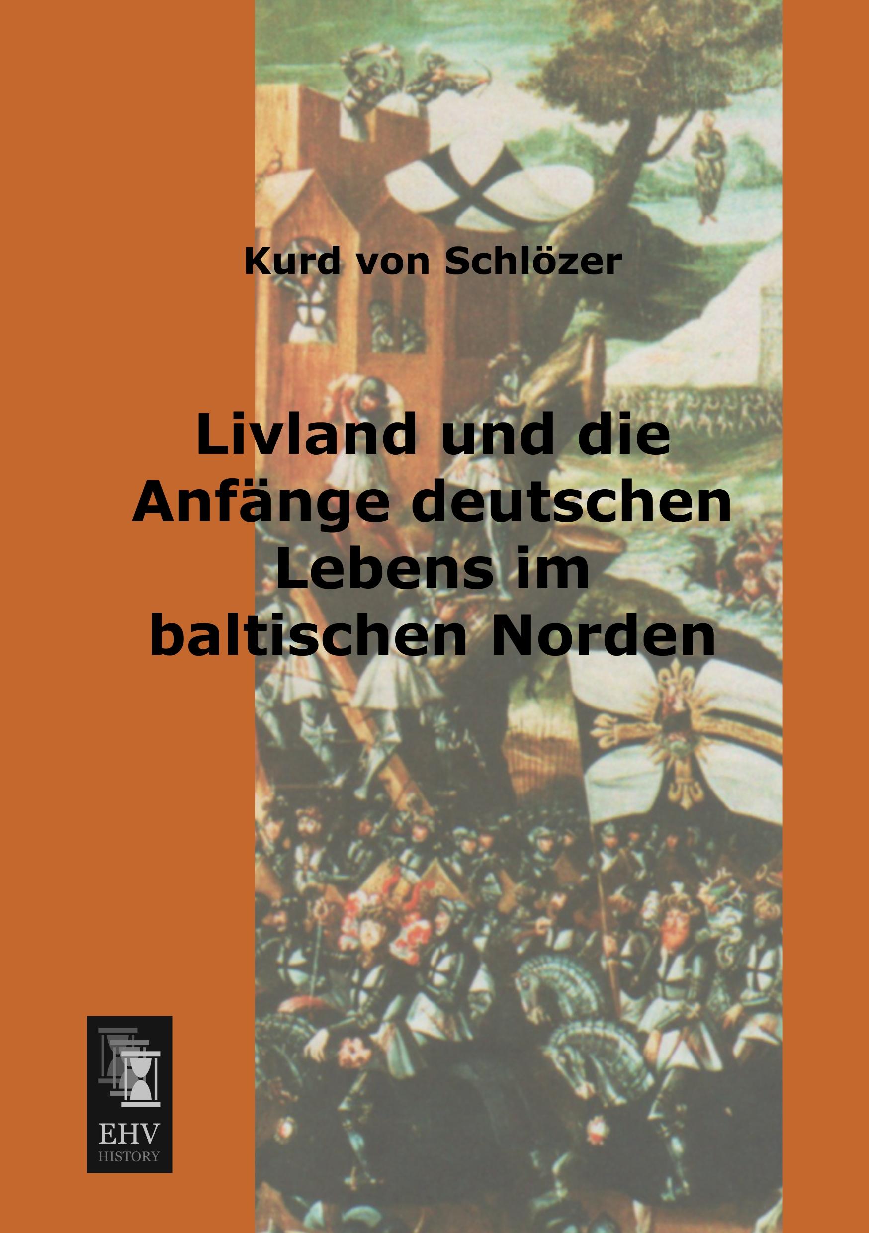 Vorderes Coverbild Livland und die Anfänge deutschen Lebens im baltischen Norden