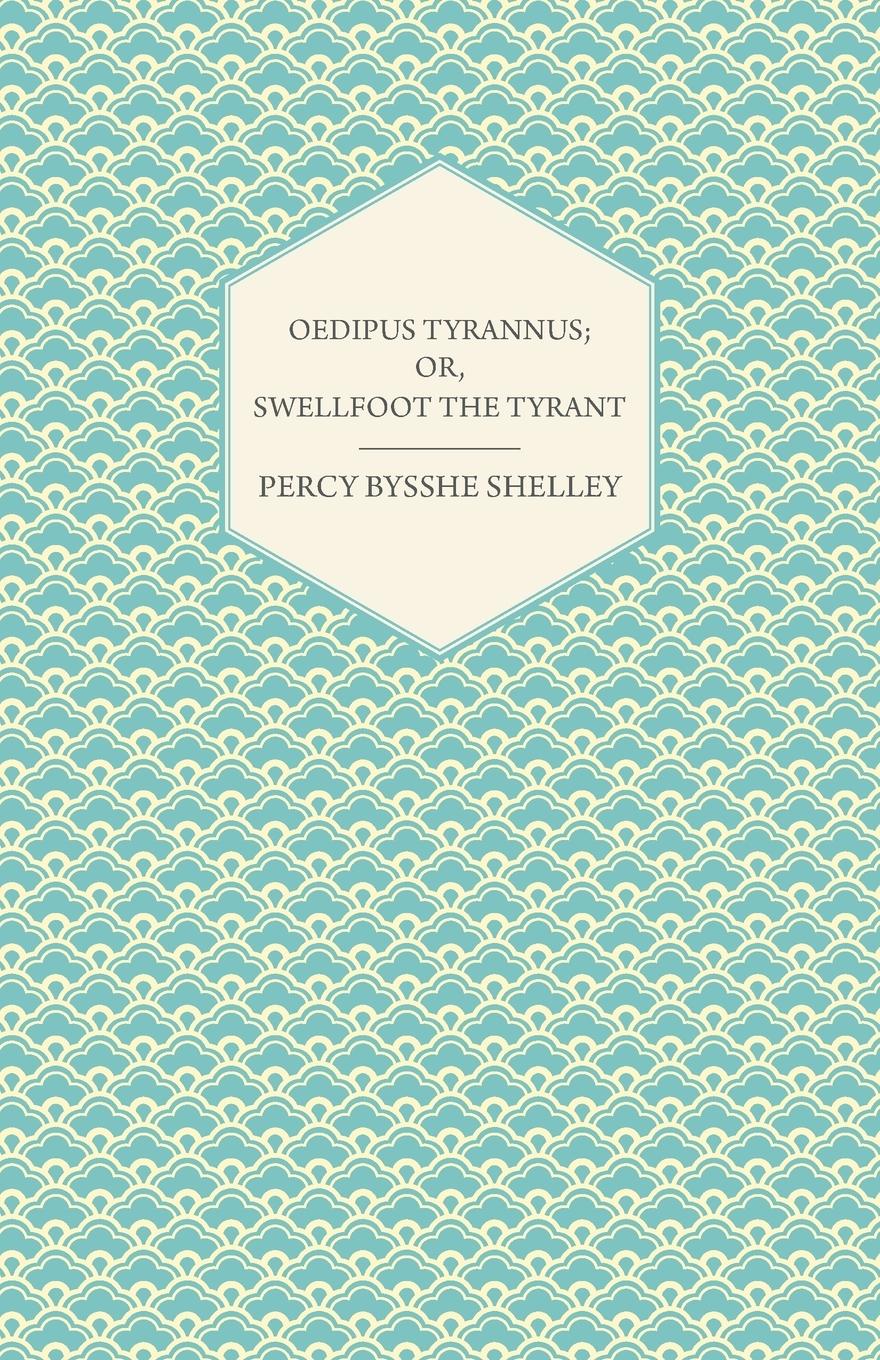 Vorderes Coverbild Oedipus Tyrannus; Or, Swellfoot the Tyrant - A Tragedy in Two Acts