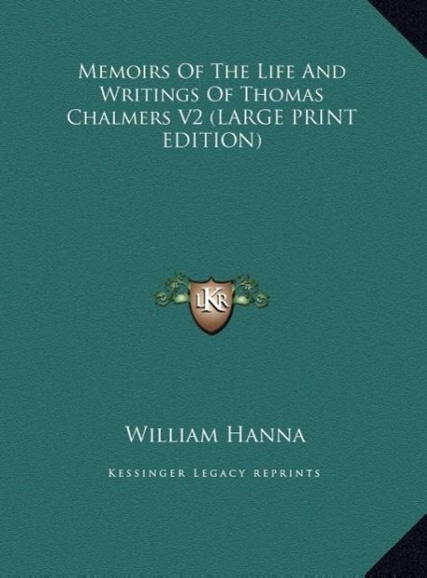 Vorderes Coverbild Memoirs Of The Life And Writings Of Thomas Chalmers V2 (LARGE PRINT EDITION)