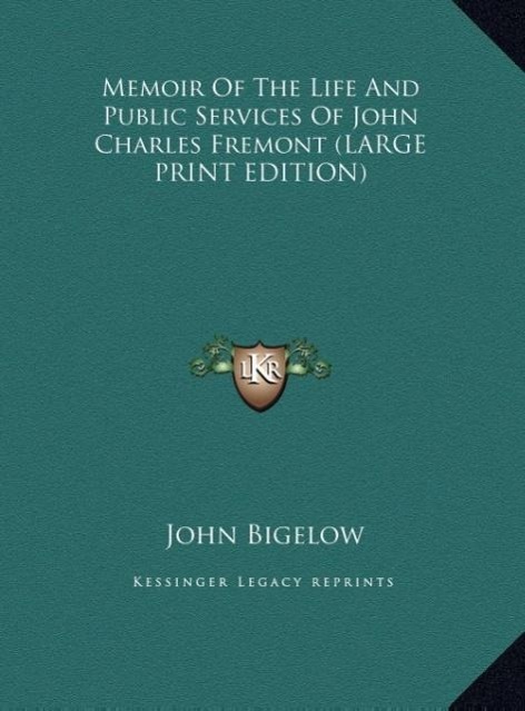 Vorderes Coverbild Memoir Of The Life And Public Services Of John Charles Fremont (LARGE PRINT EDITION)