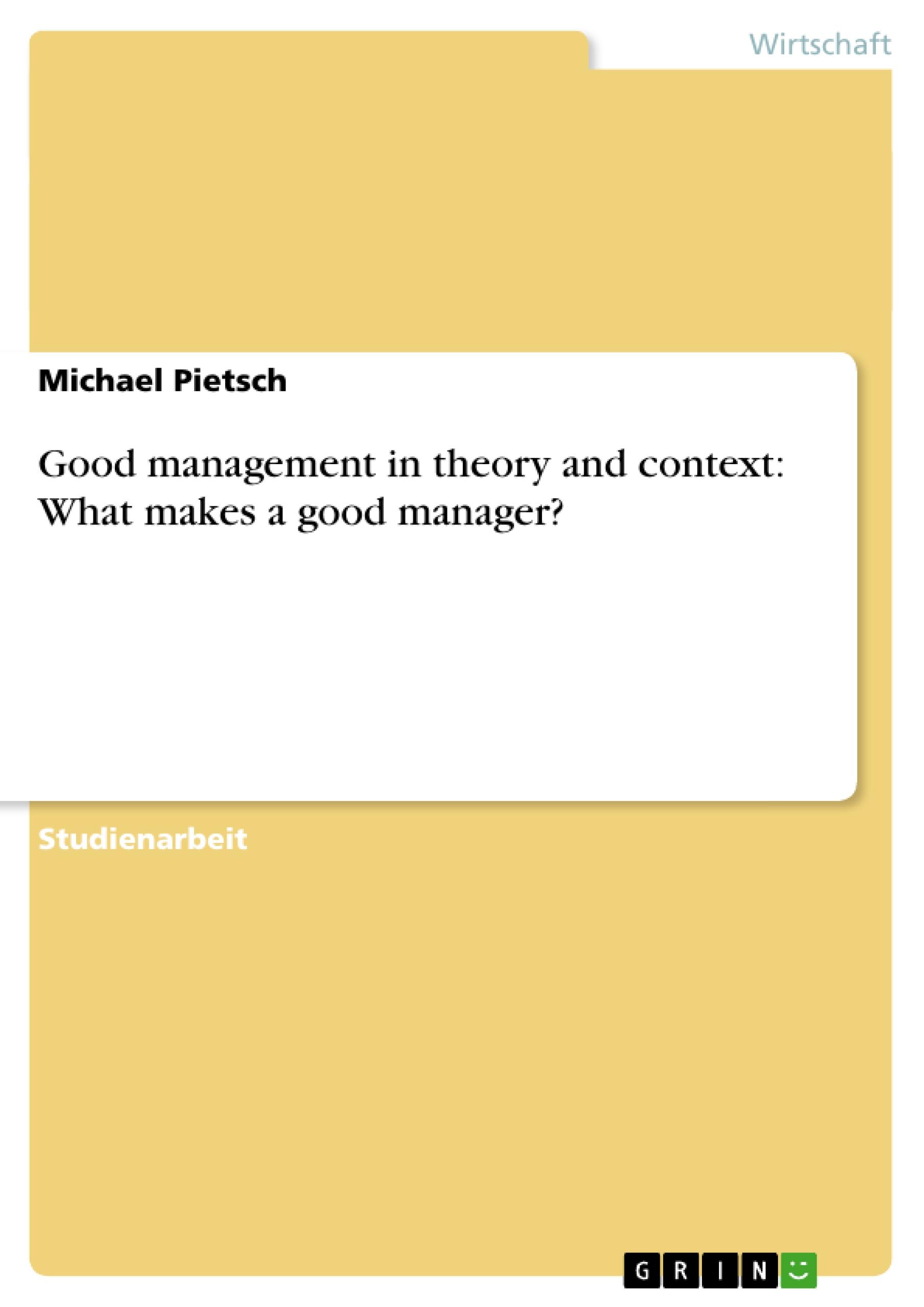 Vorderes Coverbild Good management in theory and context: What makes a good manager?