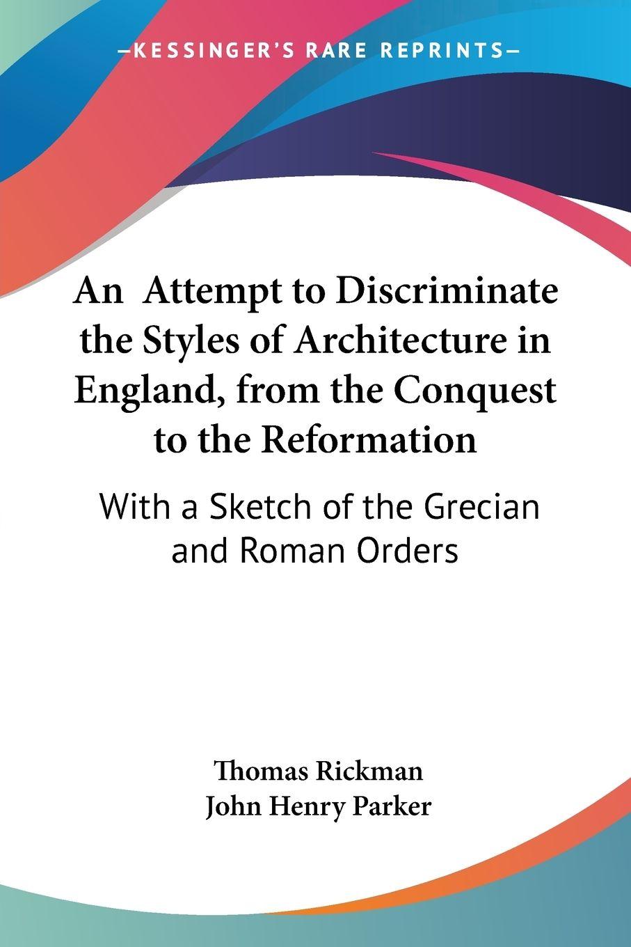 Vorderes Coverbild An  Attempt to Discriminate the Styles of Architecture in England, from the Conquest to the Reformation