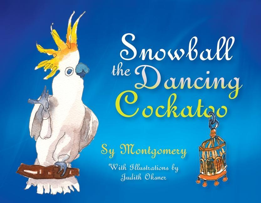 Vorderes Coverbild Snowball the Dancing Cockatoo