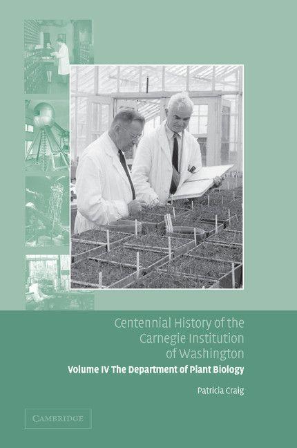 Vorderes Coverbild Centennial History of the Carnegie Institution of Washington Volume 4, . Department of Plant Biology