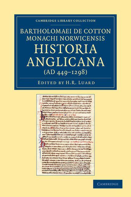 Vorderes Coverbild Bartholomaei de Cotton, Monachi Norwicensis, Historia Anglicana Ad 449-1298