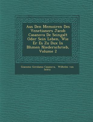 Vorderes Coverbild Aus Den Memoiren Des Venetianers Jacob Casanova de Seingalt Oder Sein Leben, Wie Er Es Zu Dux in B Hmen Niederschrieb, Volume 2